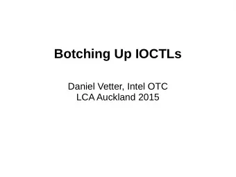 Botching Up IOCTLs  Daniel Vetter, Intel OTC  LCA Auckland 2015  overview  basics: testcases,