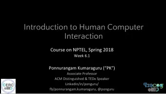 Introduction to Human Computer  Interaction  Course on NPTEL, Spring 2018  Week 6.1  Ponnurangam