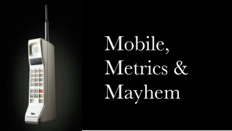 Mobile,  Metrics &amp;  Mayhem  Mobile  Analytics  Making sense from data  your users give you
