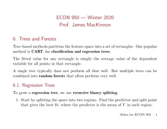 ECON 950  Winter 2020  Prof. James MacKinnon  6. Trees and Forests  Tree-based methods partition