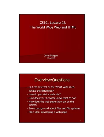 Overview/Questions  Is it the Internet or the World Wide Web. Whats the difference?  How