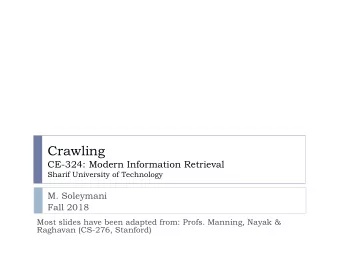 Crawling  CE-324: Modern Information Retrieval  Sharif University of Technology  M. Soleymani  Fall