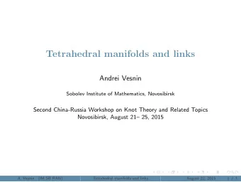 Tetrahedral manifolds and links  Andrei Vesnin  Sobolev Institute of Mathematics, Novosibirsk