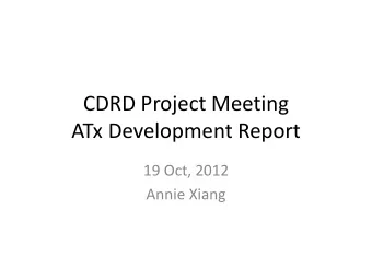 ATx Development Report  19 Oct, 2012  Annie Xiang ATx Module Concepts  MiniPOD Adaptation ATx