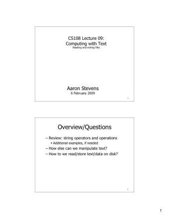 Overview/Questions   Review: string operators and operations  Additional examples, if needed