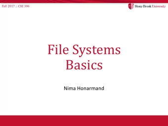 File Systems  Basics  Nima Honarmand  Fall 2017 :: CSE 306  File and inode  File :