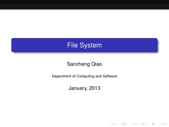 File System  Sanzheng Qiao  Department of Computing and Software  January, 2013  Introduction