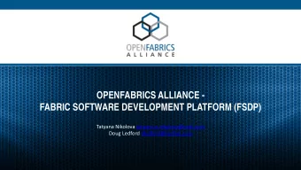 OPENFABRICS ALLIANCE -  FABRIC SOFTWARE DEVELOPMENT PLATFORM (FSDP)  Tatyana Nikolova
