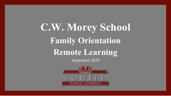 C.W. Morey School  Family Orientation  Remote Learning  September 2020  2  Lowell Public Schools