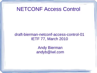 NETCONF Access Control  draft-bierman-netconf-access-control-01  IETF 77, March 2010  Andy Bierman