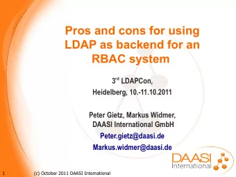 Pros and cons for using  LDAP as backend for an  RBAC system 3 rd LDAPCon,  Heidelberg,
