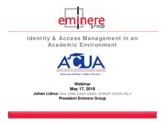 Identity &amp;  Access Management in an  Academic Environment  Webinar  May 17, 2018 Johan Lidros