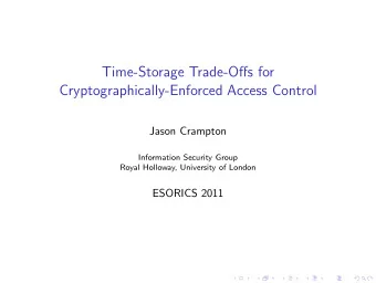 Time-Storage Trade-Offs for  Cryptographically-Enforced Access Control  Jason Crampton  Information