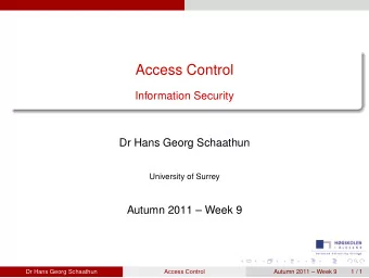 Access Control  Information Security  Dr Hans Georg Schaathun  University of Surrey  Autumn 2011
