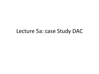 Lecture 5a: case Study DAC  DAC in UNIX  Access control policy  by Unix:  Authorizing
