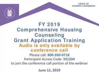 FY 2019  Comprehensive Housing  Counseling  Grant Application Training  Audio is only available by