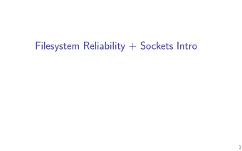 Filesystem Reliability + Sockets Intro  1  last time  extents  non-binary trees on disk  extra