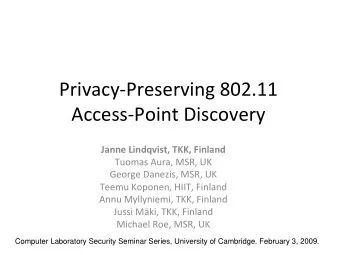 Privacy  Preserving 802.11 Access  Point Discovery Janne Lindqvist, TKK, Finland Tuomas Aura,