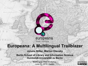 Europeana: A Multilingual Trailblazer  Juliane Stiller, Marlies Olensky  Berlin School of Library