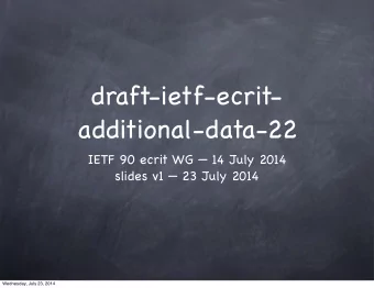 draft-ietf-ecrit-  additional-data-22  IETF 90 ecrit WG  14 July 2014  slides v1  23 July