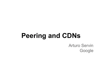 Peering and CDNs  Arturo Servin  Google  Imagine youre a Content Provider  Content Provider