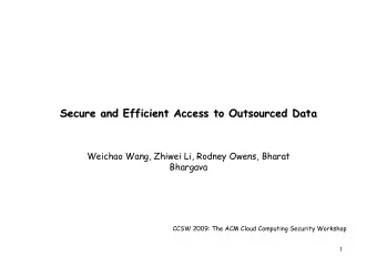 Secure and Efficient Access to Outsourced Data  Secure and Efficient Access to Outsourced Data