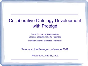 Collaborative Ontology Development  with Protg  Tania Tudorache, Natasha Noy  Jennifer