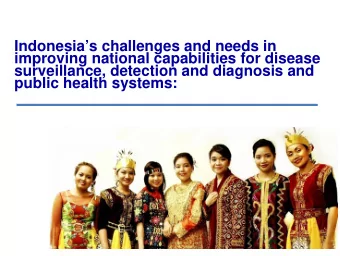 Indonesias challenges and needs in  improving national capabilities for disease  surveillance,