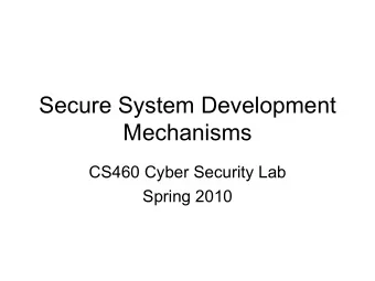 Secure System Development  Mechanisms  CS460 Cyber Security Lab  Spring 2010  Reading Material