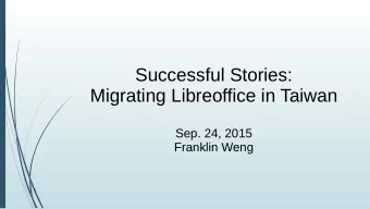 Successful Stories:  Migrating Libreoffice in Taiwan  Sep. 24, 2015  Franklin Weng  About Me  An