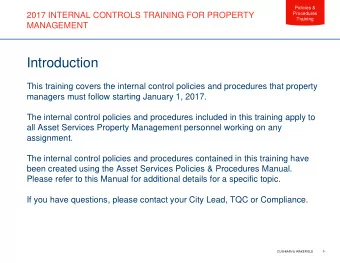Introduction  This training covers the internal control policies and procedures that property