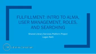 AND SEARCHING  Shared Library Services Platform Project  Logan Rath  Welcome &amp; Getting Started