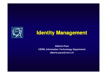 Identity Management  Identity Management  Alberto Pace  Alberto Pace  CERN, Information Technology