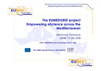 The EUMEDGRID project  Empowering eScience across the  Mediterranean  Domenico Vicinanza  CERN