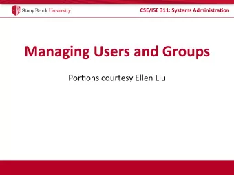 Managing  Users  and  Groups    Por$ons  courtesy  Ellen  Liu    CSE/ISE