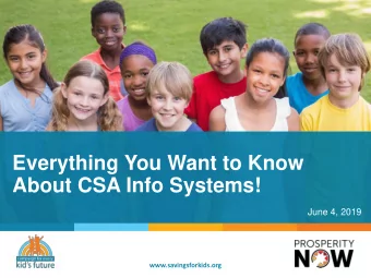 Everything You Want to Know  About CSA Info Systems!  June 4, 2019  www.savingsforkids.org  Welcome