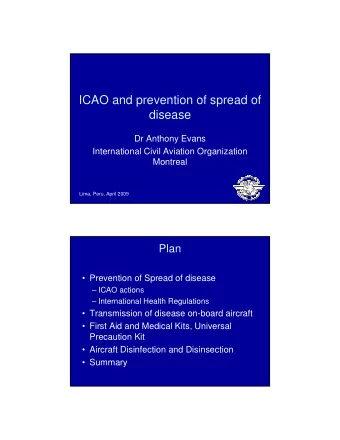 ICAO and prevention of spread of  disease  Dr Anthony Evans  International Civil Aviation