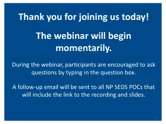 Thank you for joining us today!  The webinar will begin momentarily.  During the webinar,