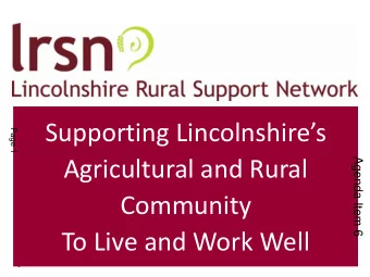 Supporting Lincolnshires  Page 1  Agenda Item 6  Agricultural and Rural  Community  To Live and