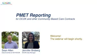 PMET Reporting  for OCOK and other Community-Based Care Contracts  Welcome!  The webinar will begin