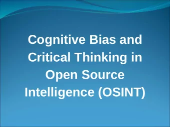 Cognitive Bias and  Critical Thinking in  Open Source  Intelligence (OSINT)  Benjamin Brown  Akamai