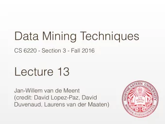 Data Mining Techniques  CS 6220 - Section 3 - Fall 2016  Lecture 13  Jan-Willem van de Meent