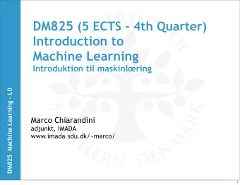 Introduction to  Machine Learning  Introduktion til maskinlring  DM825  Machine Learning - L0
