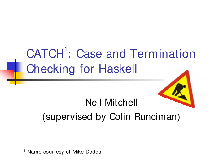 1 case and termination catch checking for haskell