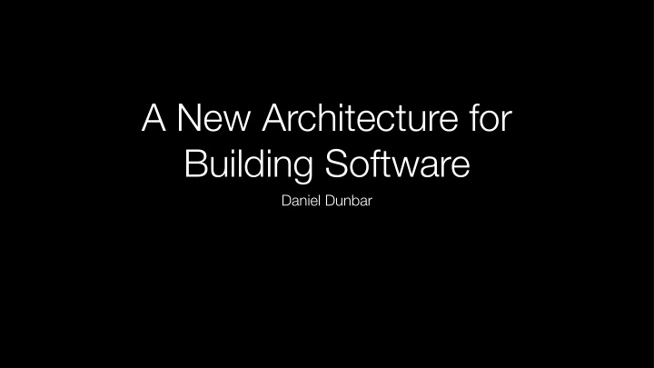 a new architecture for building software