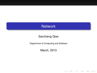 Network  Sanzheng Qiao  Department of Computing and Software  March, 2013  Introduction  Trend: