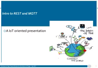 A IoT oriented presentation  1  Workshop on Open Source Solutions for the Internet of Things