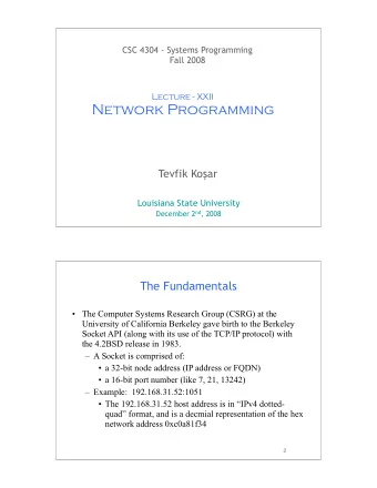 Network Programming Tevfik Ko  ar  Louisiana State University December 2 nd , 2008  1  The