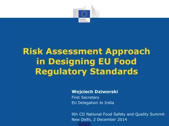 in Designing EU Food  Regulatory Standards  Wojciech Dziworski  First Secretary  EU Delegation to