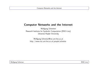 Computer Networks and the Internet  Wolfgang Schreiner  Research Institute for Symbolic Computation